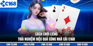 Cách Chơi Liêng - Trải Nghiệm Hiệu Quả Cùng Nhà Cái C168