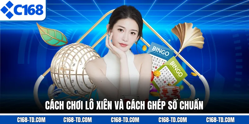 Cách Chơi Lô Xiên Và Cách Ghép Số Chuẩn