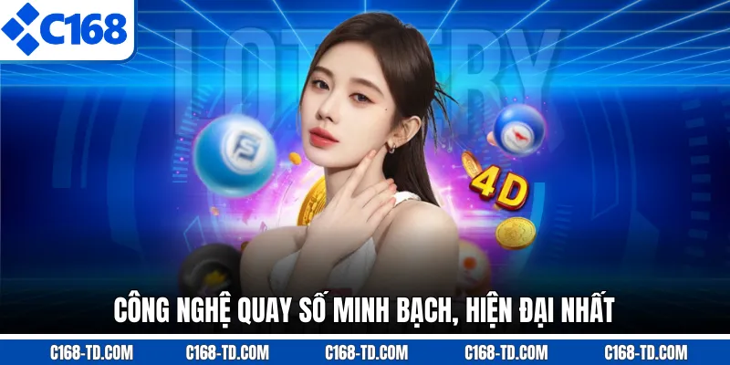 Công Nghệ Quay Số Minh Bạch, Hiện Đại Nhất