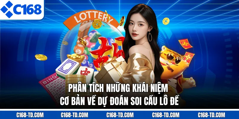 Phân Tích Những Khái Niệm Cơ Bản Về Dự Đoán Soi Cầu Lô Đề