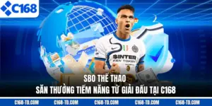SBO Thể Thao - Săn Thưởng Tiềm Năng Từ Giải Đấu Tại C168